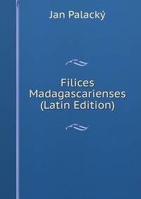 Filices Madagascarienses (Latin Edition)