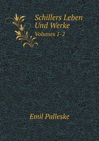 Schillers Leben Und Werke