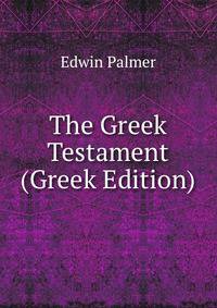 The Greek Testament (Greek Edition)