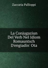 La Conjugaziun Del Verb Nel Idiom Romauntsch D'engiadin' Ota