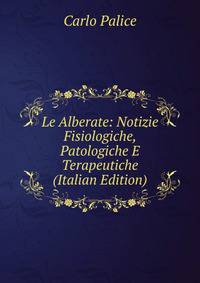 Le Alberate: Notizie Fisiologiche, Patologiche E Terapeutiche (Italian Edition)
