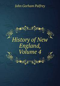 History of New England, Volume 4