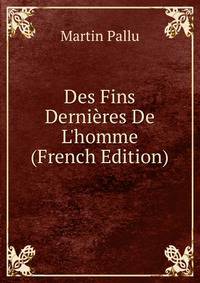 Des Fins Derni?res De L'homme (French Edition)