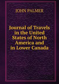 Journal of Travels in the United States of North America and in Lower Canada