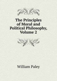 The Principles of Moral and Political Philosophy, Volume 2