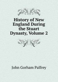 History of New England During the Stuart Dynasty, Volume 2