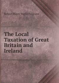The Local Taxation of Great Britain and Ireland