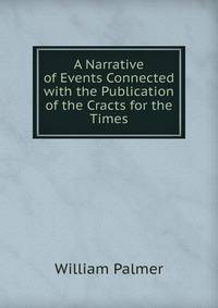 A Narrative of Events Connected with the Publication of the Cracts for the Times