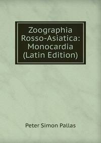Zoographia Rosso-Asiatica: Monocardia (Latin Edition)
