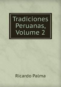Tradiciones Peruanas, Volume 2