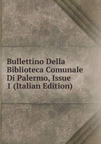 Bullettino Della Biblioteca Comunale Di Palermo, Issue 1 (Italian Edition)