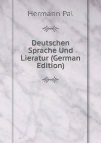 Deutschen Sprache Und Lieratur (German Edition)