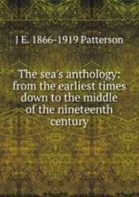 The sea's anthology: from the earliest times down to the middle of the nineteenth century