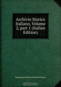 Archivio Storico Italiano, Volume 2, part 1 (Italian Edition)