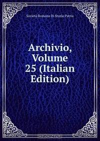 Archivio, Volume 25 (Italian Edition)