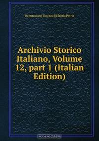 Archivio Storico Italiano, Volume 12, part 1 (Italian Edition)