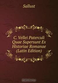 C. Vellei Paterculi Quae Supersunt Ex Historiae Romanae (Latin Edition)