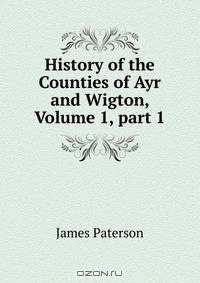 History of the Counties of Ayr and Wigton, Volume 1, part 1