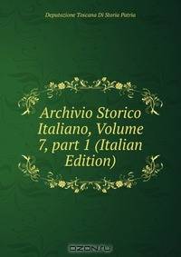 Archivio Storico Italiano, Volume 7, part 1 (Italian Edition)