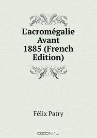 L'acrom?galie Avant 1885 (French Edition)