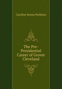 The Pre-Presidential Career of Grover Cleveland