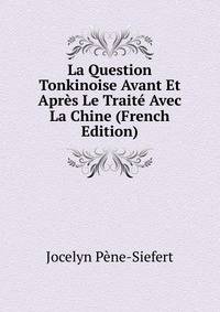 La Question Tonkinoise Avant Et Apres Le Traite Avec La Chine (French Edition)