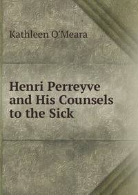 Henri Perreyve and His Counsels to the Sick