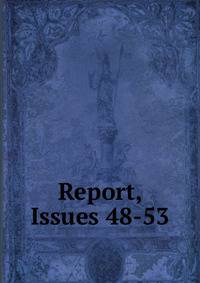 Report, Issues 48-53