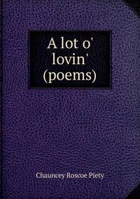 A lot o' lovin' (poems)
