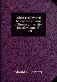 Address delivered before the alumni of Brown university, Teusday, June 15, 1880