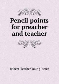 Pencil points for preacher and teacher