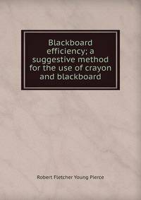 Blackboard efficiency; a suggestive method for the use of crayon and blackboard