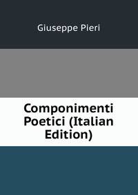Componimenti Poetici (Italian Edition)