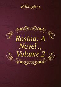 Rosina: A Novel ., Volume 2