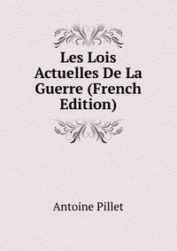 Les Lois Actuelles De La Guerre (French Edition)