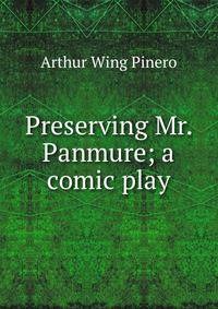 Preserving Mr. Panmure; a comic play