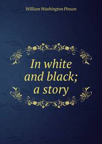 In white and black; a story