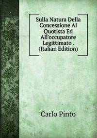 Sulla Natura Della Concessione Al Quotista Ed All'occupatore Legittimato . (Italian Edition)