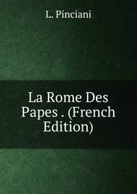 La Rome Des Papes . (French Edition)