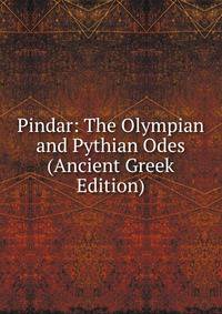 Pindar: The Olympian and Pythian Odes (Ancient Greek Edition)