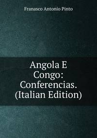 Angola E Congo: Conferencias. (Italian Edition)