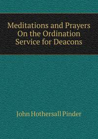 Meditations and Prayers On the Ordination Service for Deacons