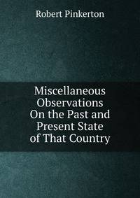 Miscellaneous Observations On the Past and Present State of That Country
