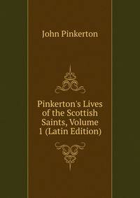 Pinkerton's Lives of the Scottish Saints, Volume 1 (Latin Edition)