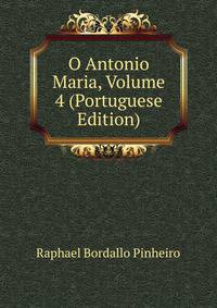 O Antonio Maria, Volume 4 (Portuguese Edition)