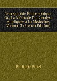 Nosographie Philosophique, Ou, La M?thode De L'analyse Appliqu?e a La M?decine, Volume 3 (French Edition)