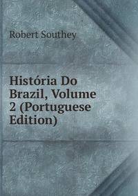 Historia Do Brazil, Volume 2 (Portuguese Edition)