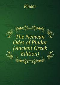 The Nemean Odes of Pindar (Ancient Greek Edition)