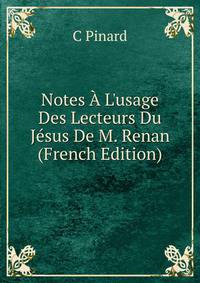 Notes ? L'usage Des Lecteurs Du J?sus De M. Renan (French Edition)