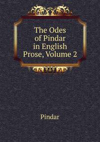 The Odes of Pindar in English Prose, Volume 2